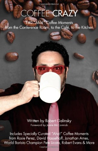 Coffee Crazy: 140 AHA! Coffee Moments
