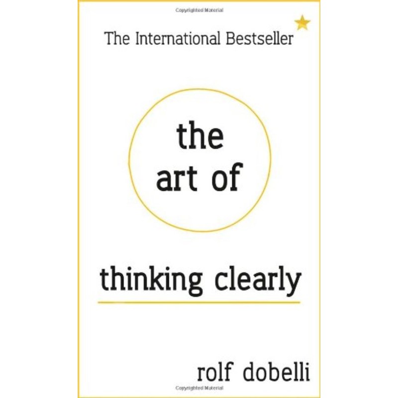The Art of Thinking Clearly 【英文原版】清晰思考的艺术