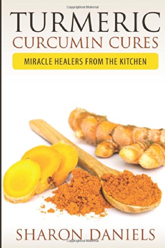 Turmeric Curcumin Cures: Miracle Healers