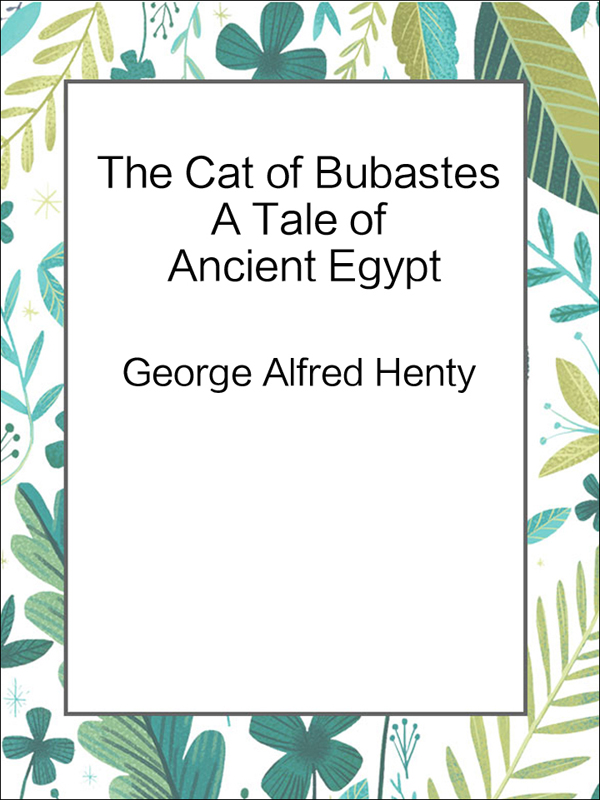 the cat of bubastes a tale of ancient egypt