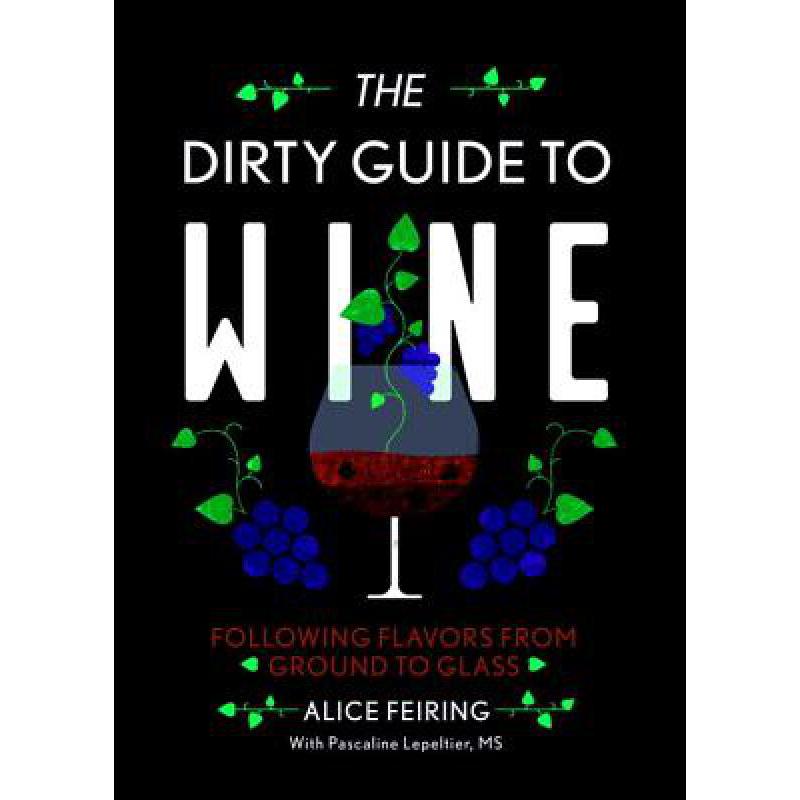 预订 The Dirty Guide to Wine: Following Flavor from Ground to Glass