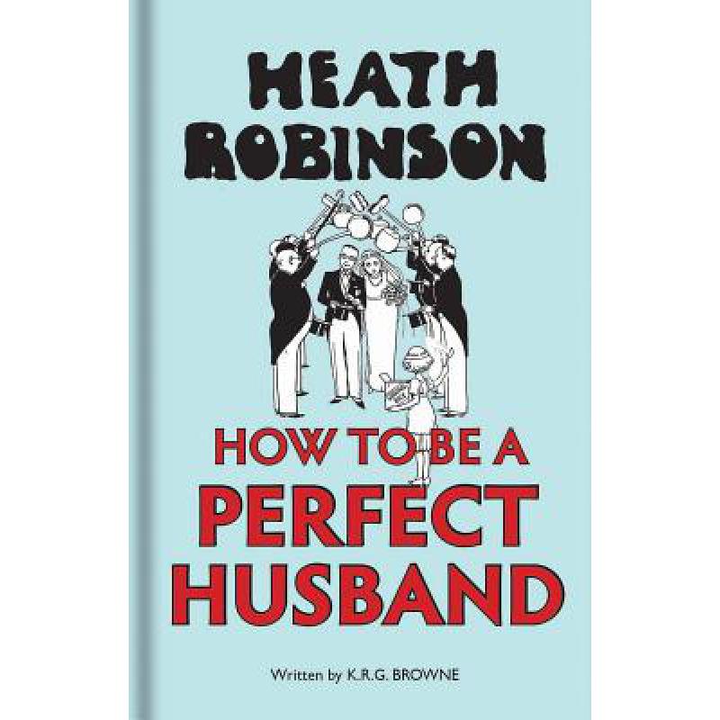 预订 Heath Robinson: How to Be a Perfect Husband
