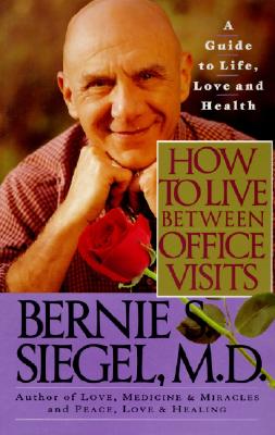how to live between office visits: a guide to life, love and