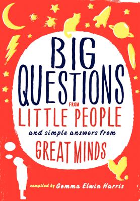 Big Questions from Little People and Simple Answers from Great Minds 孩子提问题·大师来回答 英文原版