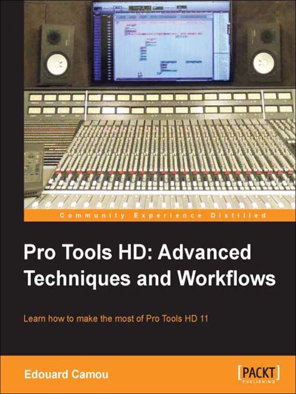 pro tools hd: advanced techniques and workfl ows