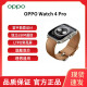 二手准新 OPPO watch 4pro watchX 100款软件下载全智能旗舰手表运动智能手表 OPPO watch 4pro破晓棕 准新